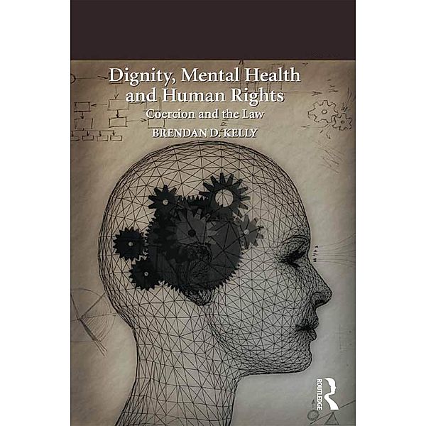 Dignity, Mental Health and Human Rights, Brendan D. Kelly