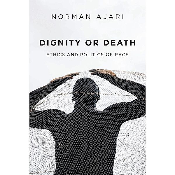 Dignity or Death, Norman Ajari