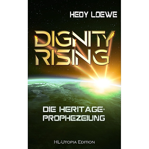 Dignity Rising 2: Die Heritage-Prophezeiung / Dignity Rising Bd.2, Hedy Loewe
