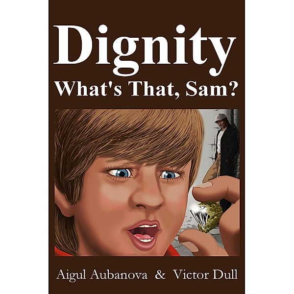 Dignity What's That, Sam?, Victor Dull Aigul Aubanova
