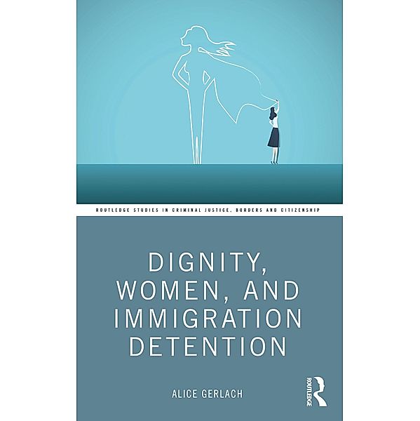 Dignity, Women, and Immigration Detention, Alice Gerlach