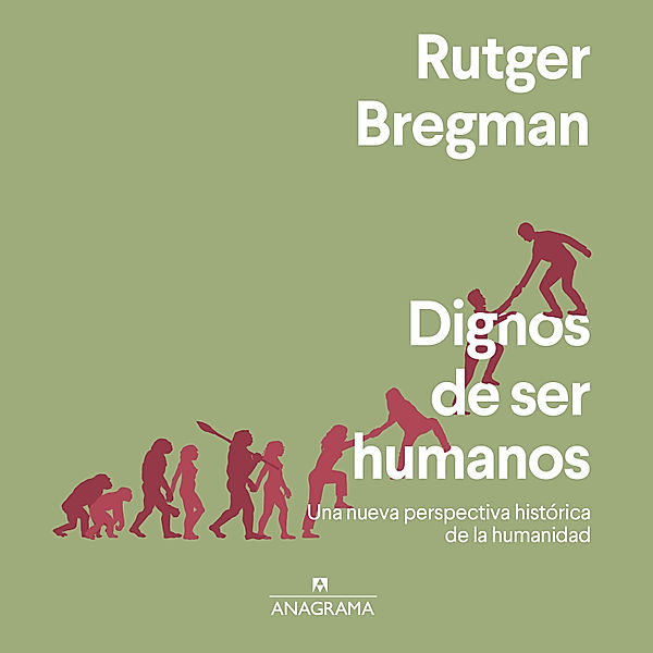 Dignos de ser humanos, Rutger Bregman