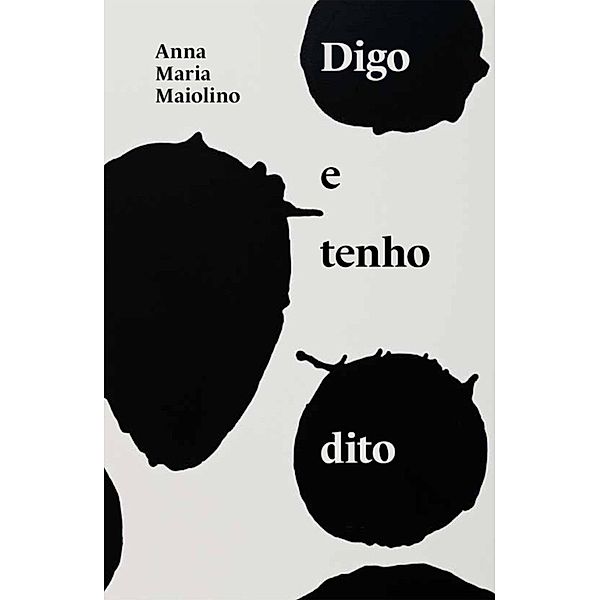 Digo e tenho dito, Anna Maria Maiolino