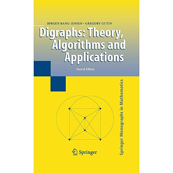 Digraphs / Springer Monographs in Mathematics, Jørgen Bang-Jensen, Gregory Z. Gutin