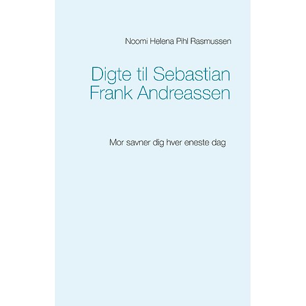 Digte til Sebastian Frank Andreassen, Noomi Helena Pihl Rasmussen