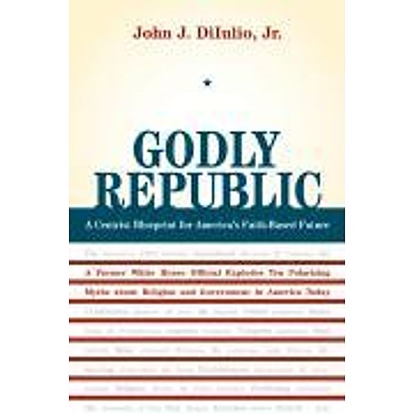 DiIulio, J: Godly Republic, John J. Diiulio