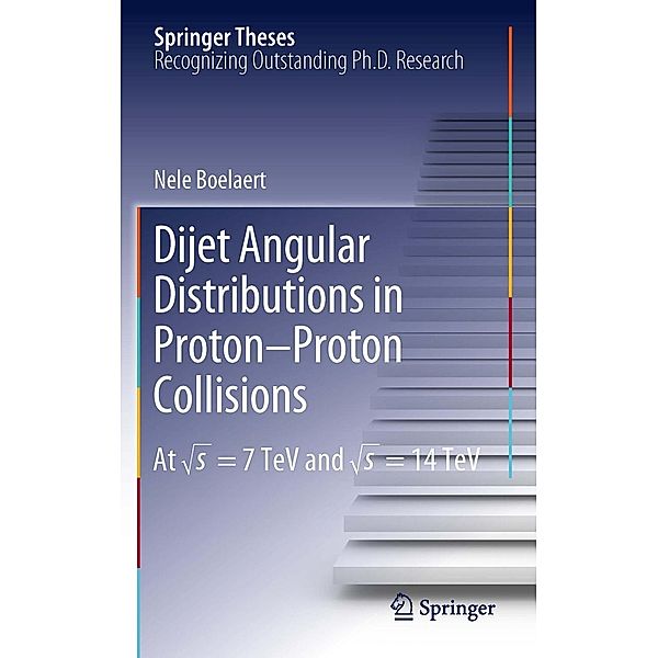 Dijet Angular Distributions in Proton-Proton Collisions / Springer Theses, Nele Boelaert