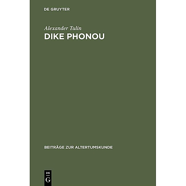 Dike Phonou / Beiträge zur Altertumskunde Bd.76, Alexander Tulin