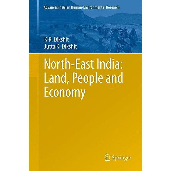 Dikshit, K: North-East India: Land, People and Economy, Kamal Ramprit Dikshit, Jutta K. Dikshit