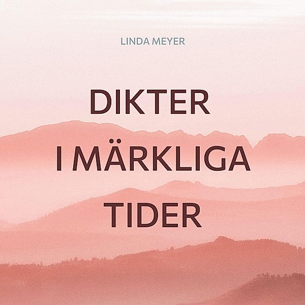 Dikter i märkliga tider, Linda Meyer