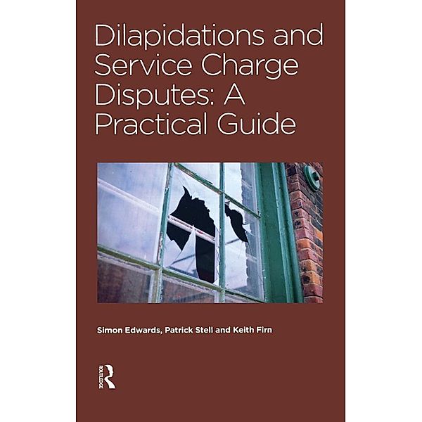 Dilapidations and Service Charge Disputes, Simon Edwards, Patrick Stell, Keith Firn