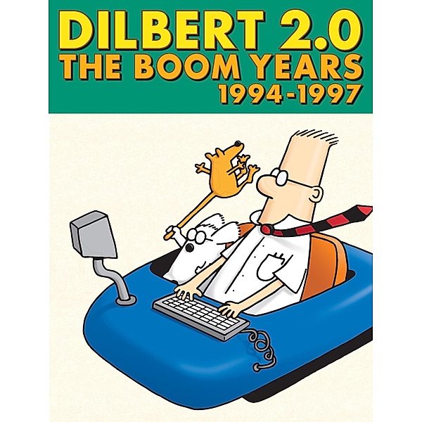 Dilbert 2.0: The Boom Years 1994-1997 / Andrews McMeel Publishing, LLC, Scott Adams