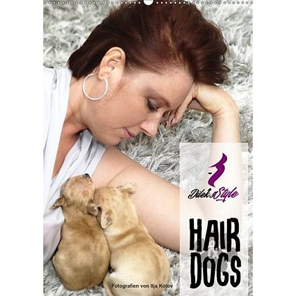 Dileks Style - Hair & Dogs (Wandkalender 2020 DIN A2 hoch), Dilek Köksal