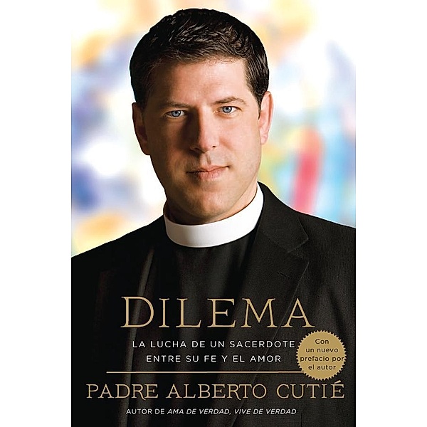 Dilema (Spanish Edition), Padre Alberto Cutie