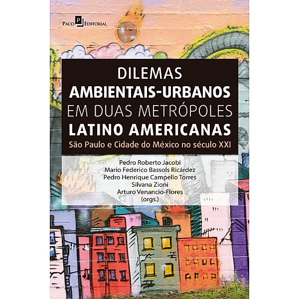 Dilemas ambientais-urbanos em duas metrópoles latino americanas, Pedro Roberto Jacobi, Mario Federico Bassols Ricárdez, Pedro Henrique Campello Torres, Silvana Zioni, Arturo Venancio-Flores