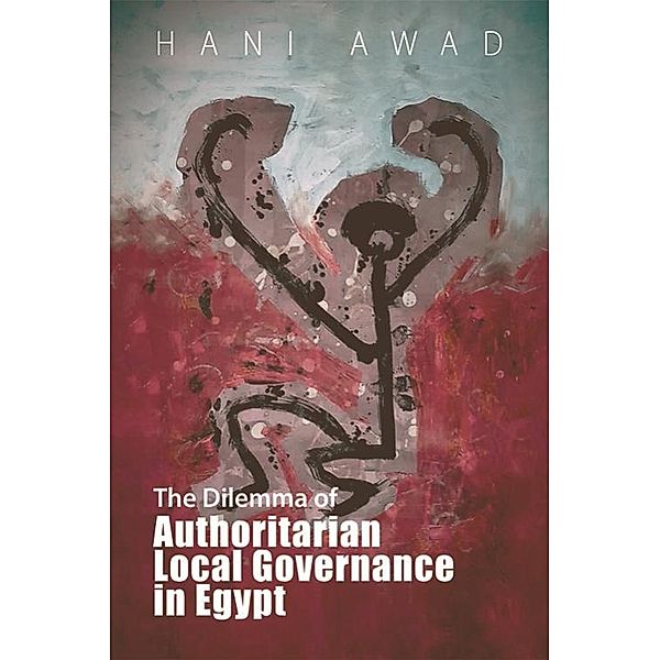 Dilemma of Authoritarian Local Governance in Egypt, Hani Awad