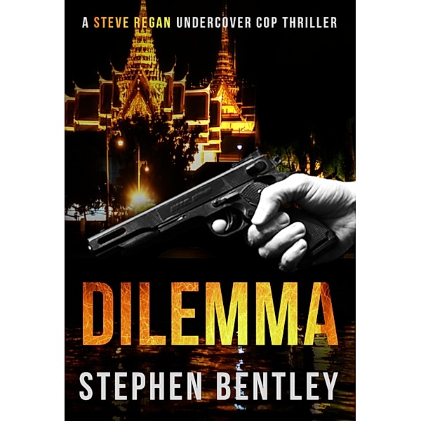 Dilemma (Steve Regan Undercover Cop Thrillers, #2) / Steve Regan Undercover Cop Thrillers, Stephen Bentley