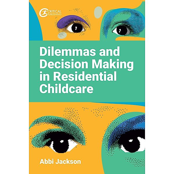 Dilemmas and Decision Making in Residential Childcare, Abbi Jackson