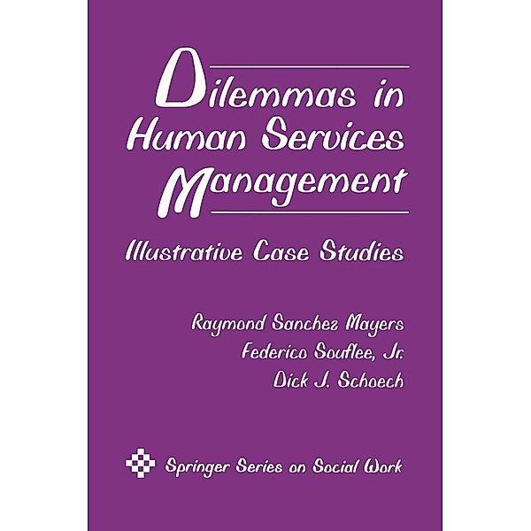 Dilemmas in Human Services Management, Raymond Sanchez Mayers, Jr. Souflee, Dick J. Schoech