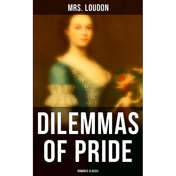 Dilemmas of Pride (Romance Classic), Loudon