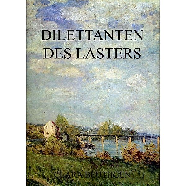 Dilettanten des Lasters, Clara Blüthgen