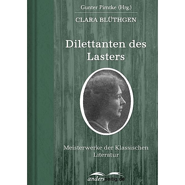 Dilettanten des Lasters / Meisterwerke der Klassischen Literatur, Clara Blüthgen