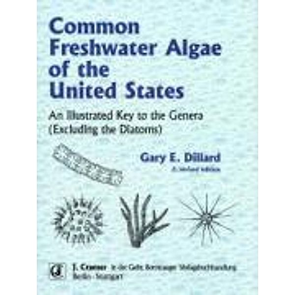 Dillard, G: Common Freshwater Algae of the United States, Gary E Dillard