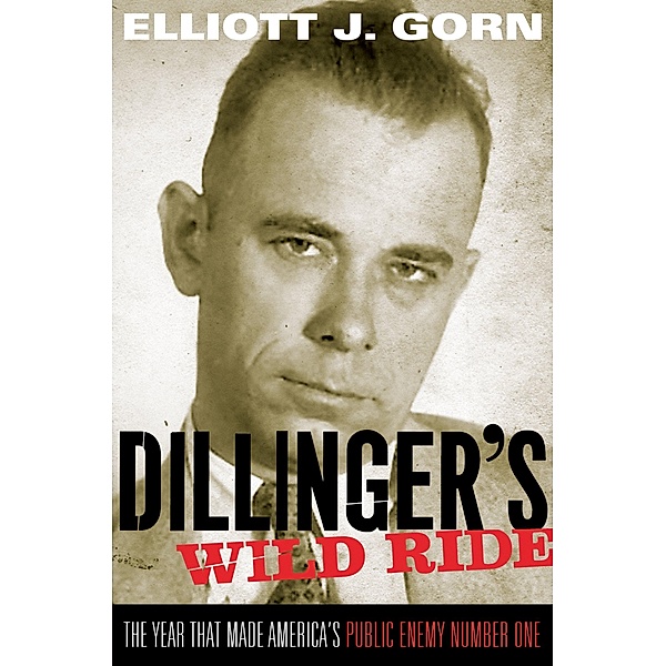 Dillinger's Wild Ride, Elliott J. Gorn