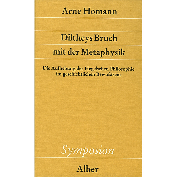 Diltheys Bruch mit der Metaphysik, Arne Homann