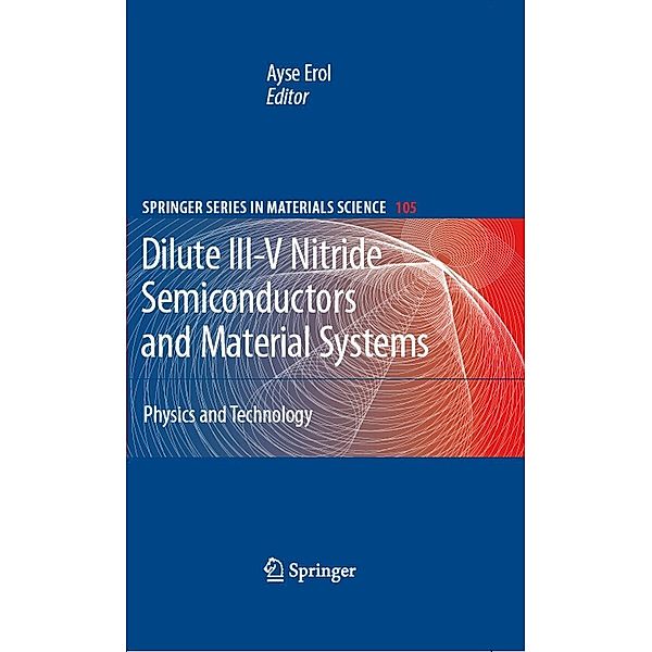 Dilute III-V Nitride Semiconductors and Material Systems / Springer Series in Materials Science Bd.105