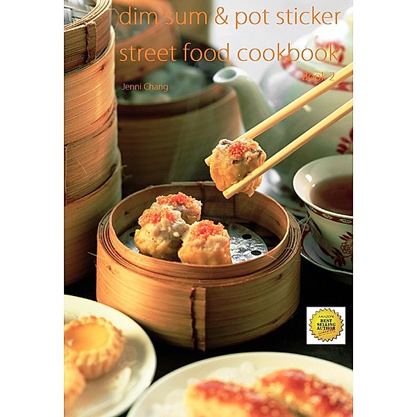 Dim Sum and Pot Sticker Street Food Recipes Cookbook / DNM Publishing, Jenni Chang