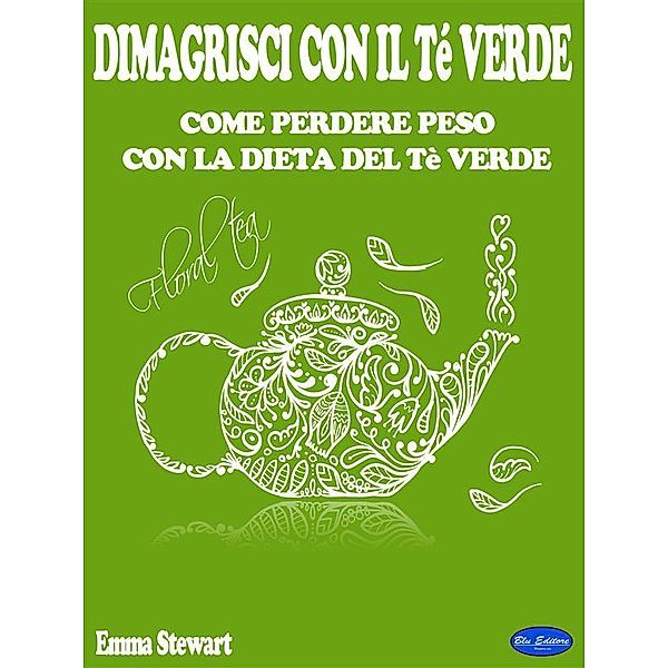 Dimagrisci con il Tè verde, Emma Stewart