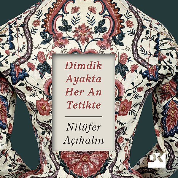 Dimdik Ayakta Her An Tetikte, Nilüfer Açıkalın