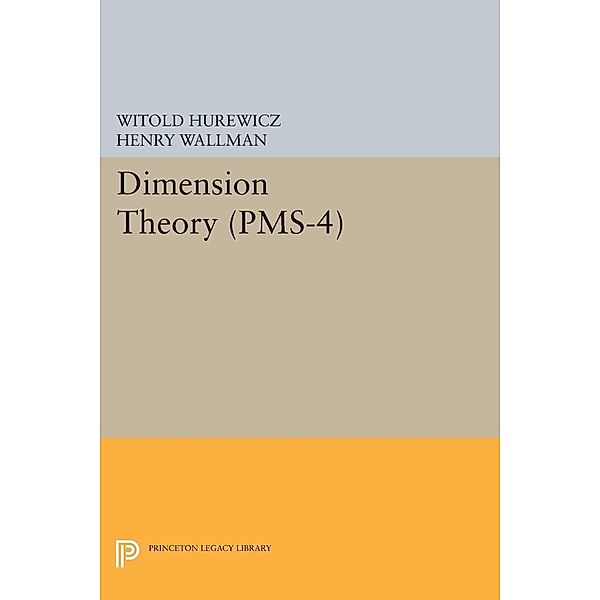 Dimension Theory (PMS-4), Volume 4 / Princeton Mathematical Series, Witold Hurewicz