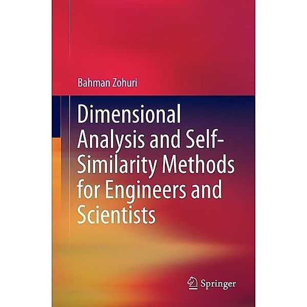 Dimensional Analysis and Self-Similarity Methods for Engineers and Scientists, Bahman Zohuri