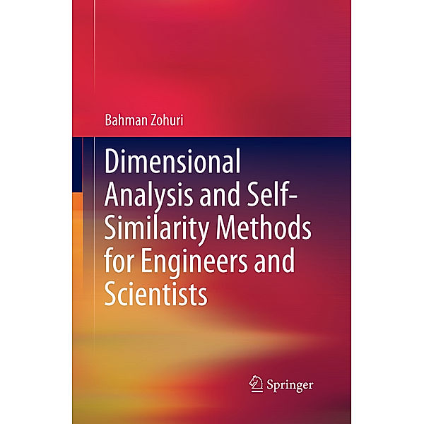 Dimensional Analysis and Self-Similarity Methods for Engineers and Scientists, Bahman Zohuri
