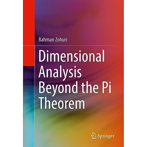Dimensional Analysis Beyond the Pi Theorem, Bahman Zohuri