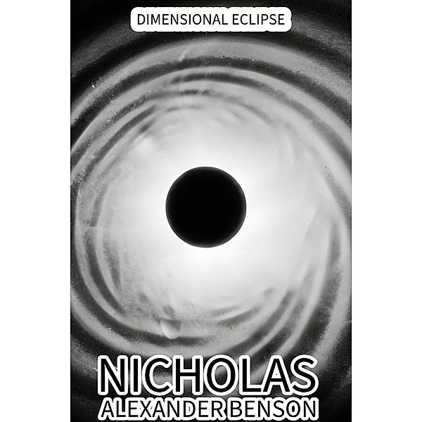 Dimensional Eclipse, Nicholas Alexander Benson