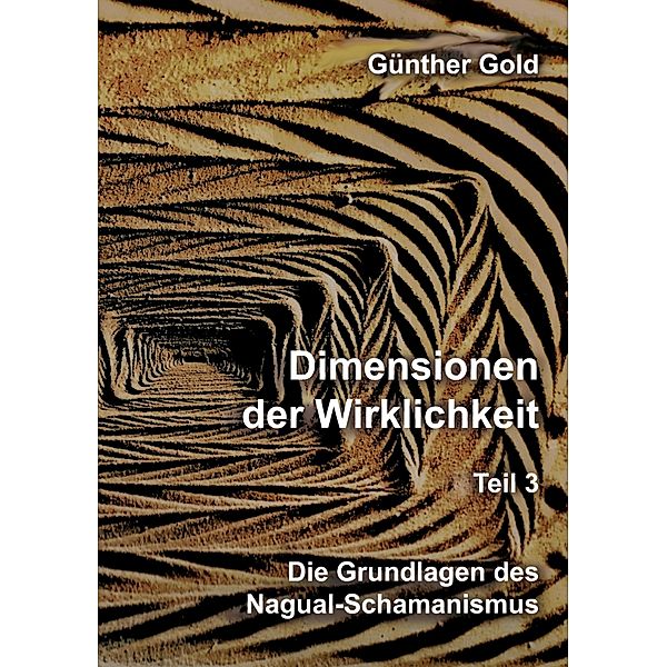 Dimensionen der Wirklichkeit - Teil 3 / Dimensionen der Wirklichkeit Bd.3, Günther Gold