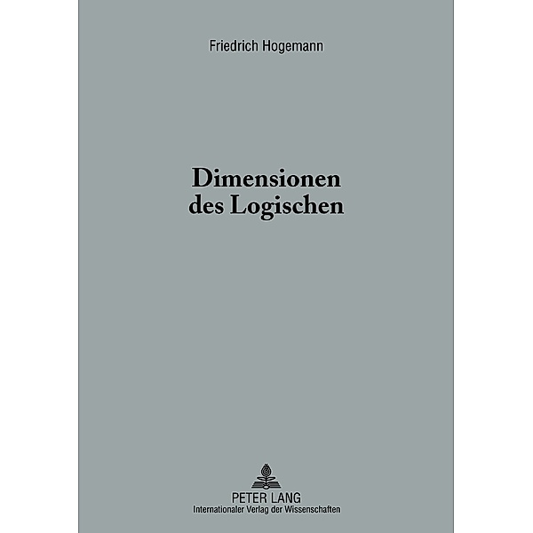 Dimensionen des Logischen, Friedrich Hogemann