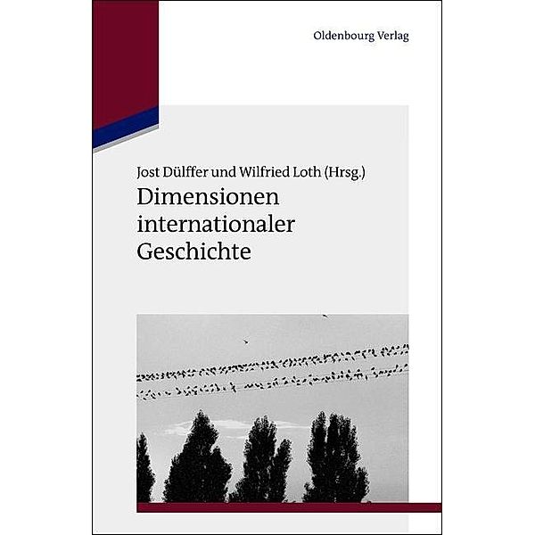 Dimensionen internationaler Geschichte / Studien zur Internationalen Geschichte Bd.30