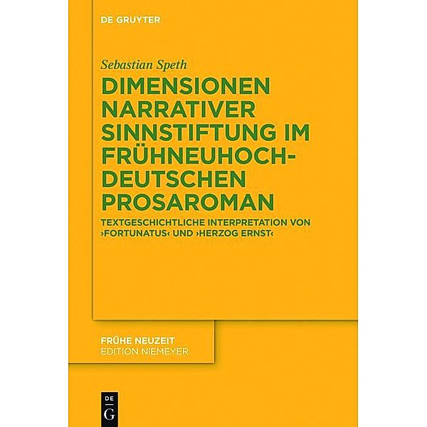 Dimensionen narrativer Sinnstiftung im frühneuhochdeutschen Prosaroman / Frühe Neuzeit Bd.210, Sebastian Speth