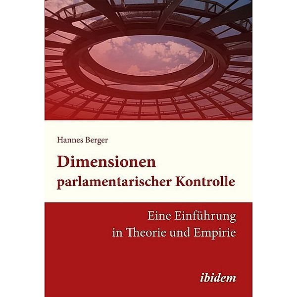 Dimensionen parlamentarischer Kontrolle, Hannes Berger