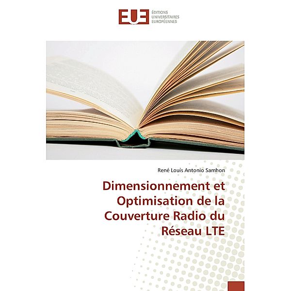 Dimensionnement et Optimisation de la Couverture Radio du Réseau LTE, René Louis Antonio Samhon
