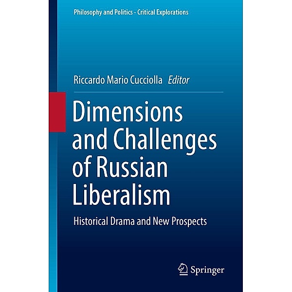 Dimensions and Challenges of Russian Liberalism / Philosophy and Politics - Critical Explorations Bd.8