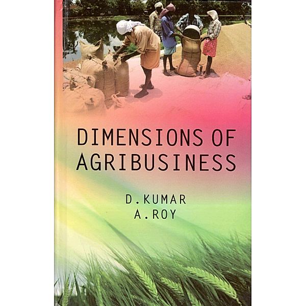 Dimensions Of Agribusiness, D. Kumar, A. Roy