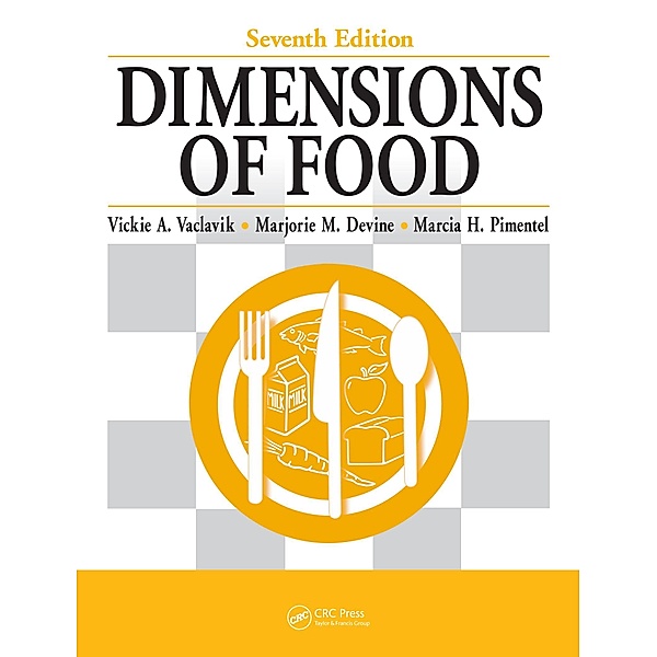 Dimensions of Food, Vickie A. Vaclavik Ph. D., Marjorie M. Devine Ph. D.