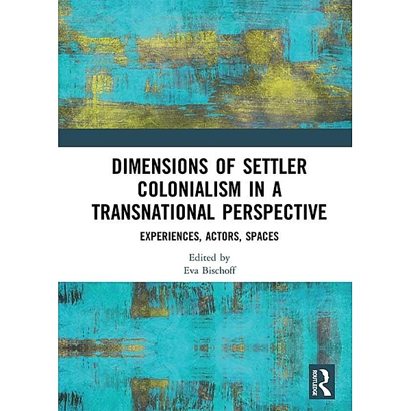 Dimensions of Settler Colonialism in a Transnational Perspective
