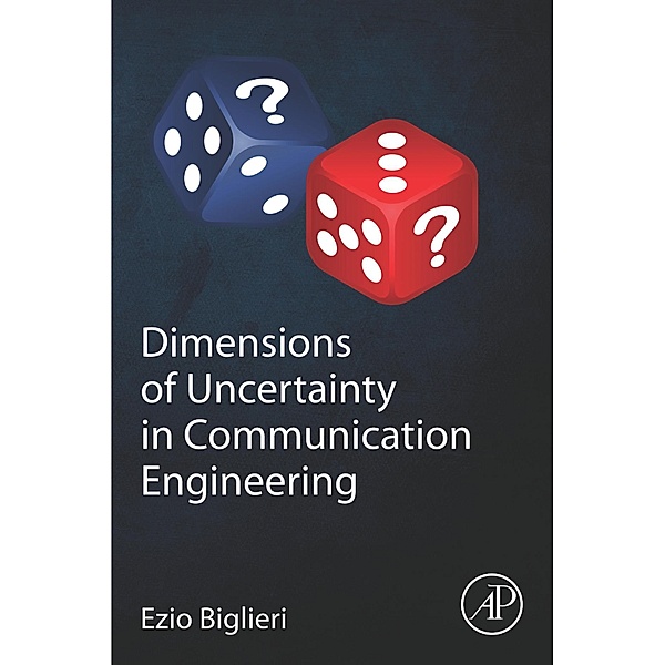 Dimensions of Uncertainty in Communication Engineering, Ezio Biglieri