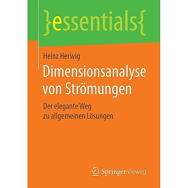 Dimensionsanalyse von Strömungen / essentials, Heinz Herwig